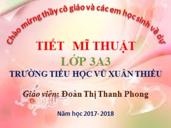 Bài giảng môn Mĩ thuật Lớp 3 - Tuần 10 - Chủ đề 5: Tạo hình từ đồ và trang trí bằng nét - Đoàn Thị Thanh Phong