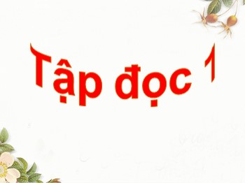 Bài giảng môn Tập đọc Lớp 1 - Tuần 27 - Bài: Hoa ngọc lan