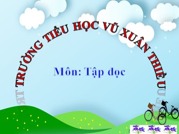 Bài giảng môn Tập đọc Lớp 2 - Tuần 7 - Bài: Người thầy cũ