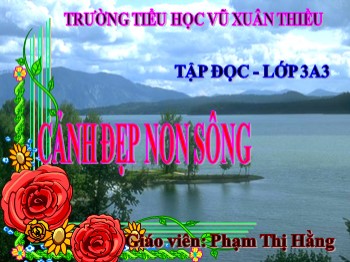 Bài giảng môn Tập đọc Lớp 3 - Tuần 12 - Bài: Cảnh đẹp non sông - Phạm Thị Hằng