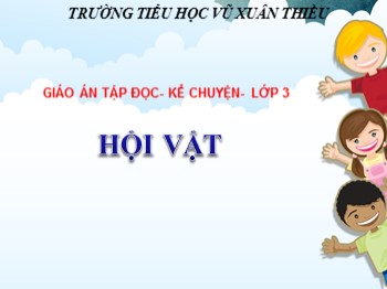 Bài giảng môn Tập đọc Lớp 3 - Tuần 25 - Bài: Hội vật