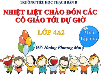 Bài giảng môn Tập đọc Lớp 4 - Tuần 8 - Bài: Đôi giày ba ta màu xanh - Hoàng Phương Mai