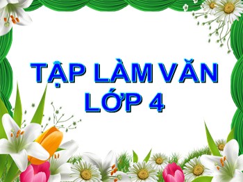 Bài giảng môn Tập làm văn 4 - Tuần 15 - Bài: Luyện tập miêu tả đồ vật