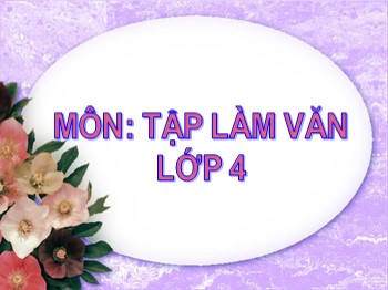 Bài giảng môn Tập làm văn Khối 4 - Tuần 17 - Bài: Luyện tập xây dựng đoạn văn miêu tả đồ vật