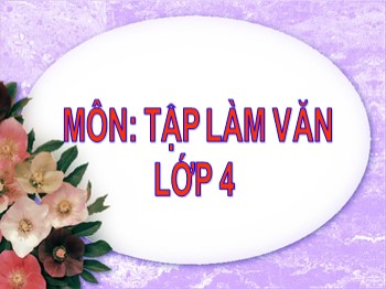 Bài giảng môn Tập làm văn Khối 4 - Tuần 26 - Bài: Luyện tập miêu tả cây cối