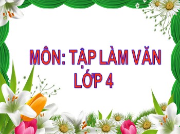 Bài giảng môn Tập làm văn Khối 4 - Tuần 30 - Bài: Luyện tập quan sát con vật