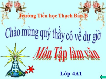 Bài giảng môn Tập làm văn Lớp 4 - Bài: Luyện tập xây dựng đoạn văn kể chuyện Ba lưỡi rìu