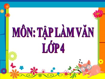 Bài giảng môn Tập làm văn Lớp 4 - Tuần 07 - Bài: Luyện tập phát triển câu chuyện