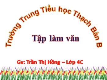 Bài giảng môn Tập làm văn Lớp 4 - Tuần 4 - Bài: Cốt truyện - Trần Thị Hồng