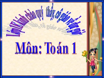 Bài giảng môn Toán Lớp 1 - Tuần 8 - Bài: Phép cộng trong phạm vi 5