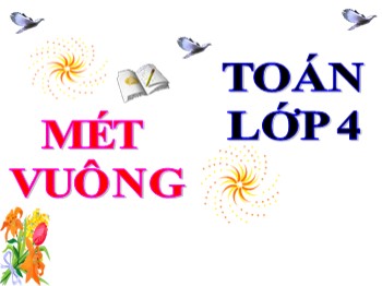 Bài giảng môn Toán Lớp 4 - Tuần 11 - Bài:  Mét vuông