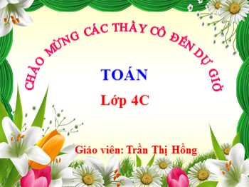 Bài giảng môn Toán Lớp 4 - Tuần 11 - Bài: Tính chất kết hợp của phép nhân - Trần Thị Hồng