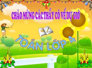 Bài giảng môn Toán Lớp 4 - Tuần 12 - Bài: Nhân với số với một tổng