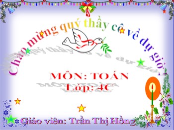 Bài giảng môn Toán Lớp 4 - Tuần 21 - Bài: Quy đồng mẫu số - Trần Thị Hồng