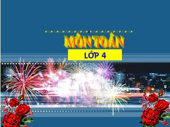 Bài giảng môn Toán Lớp 4 - Tuần 22 - Bài: Luyện tập (Trang 122)