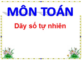 Bài giảng môn Toán Lớp 4 - Tuần 3 - Bài: Dãy số tự nhiên