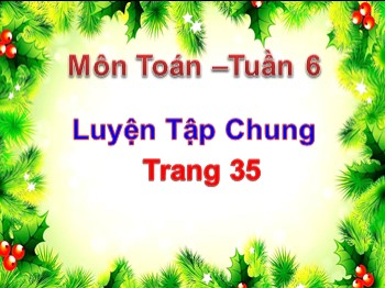 Bài giảng môn Toán Lớp 4 - Tuần 6 - Bài: Luyện tập chung (Trang 35)