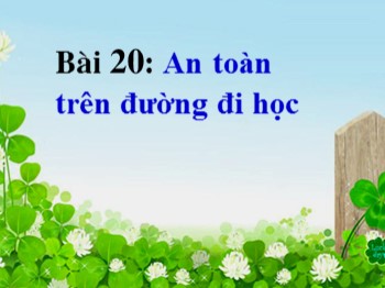 Bài giảng môn Tự nhiên và xã hội 1 - Bài 20: An toàn trên đường đi học