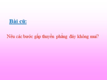 Bài giảng Thủ công Lớp 2 -Tuần 10 - Bài: Gấp thuyền phẳng đáy có mui