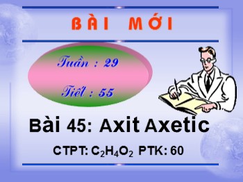 Bài giảng môn Hóa học Lớp 9 - Tiết 55: Axit Axetic