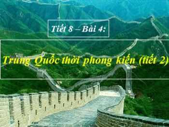 Bài giảng môn Lịch sử 7 - Tiết 8, Bài 4: Trung Quốc phong kiến (Tiết 2)