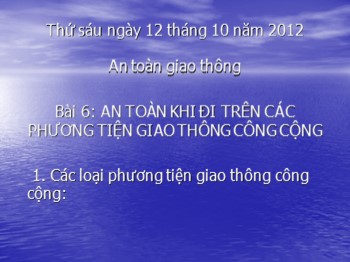 Giáo án điện tử An toàn giao thông Lớp 4 - Bài 6: An toàn khi đi trên các phương tiện giao thông công cộng