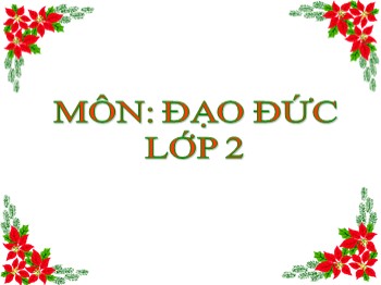 Giáo án điện tử môn Đạo đức Lớp 2 - Bài 2: Biết nhận lỗi và sửa lỗi (Tiết 2)