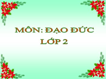 Giáo án điện tử môn Đạo đức Lớp 2 - Bài: Chăm chỉ học tập (Tiết 2)