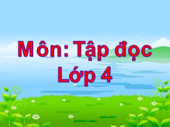 Giáo án điện tử môn Tập đọc Lớp 4 - Tuần 15 - Bài: Cánh diều tuổi thơ