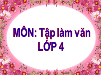 Giáo án điện tử môn Tập làm văn Lớp 4 - Tuần 32 - Bài: Luyện tập xây dựng đoạn văn miêu tả con vật