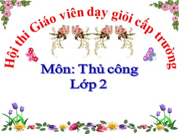 Giáo án điện tử môn Thủ công Lớp 2 - Tuần 9 - Bài: Gấp thuyền phẳng đáy có mui (Tiết 1)