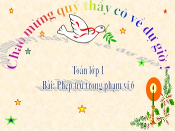 Giáo án điện tử môn Toán Lớp 1 - Tuần 12 - Bài: Phép trừ trong phạm vi 6