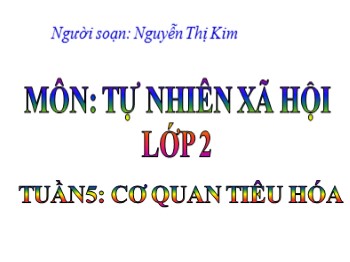 Giáo án điện tử môn Tự nhiên và xã hội Lớp 2 -Tuần 5 - Bài: Cơ quan tiêu hóa