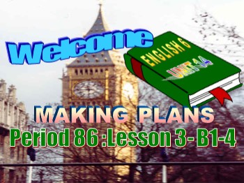 Bài giảng môn Tiếng Anh Lớp 6 - Unit 14: Making plans - Lesson 3: B1­B2-A3