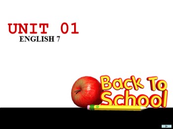 Bài giảng môn Tiếng Anh Lớp 7 - Unit 1: Back to school