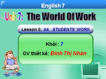 Bài giảng môn Tiếng Anh Lớp 7 - Unit 7: The world of work - Lesson 3: A4