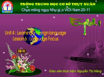 Bài giảng môn Tiếng Anh Lớp 9 - Unit 4: Learning a foreign language - Lesson 6: Language Focus