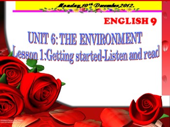 Bài giảng môn Tiếng Anh Lớp 9 - Unit 6: The environment - Lesson 1: Getting started-Listen and read