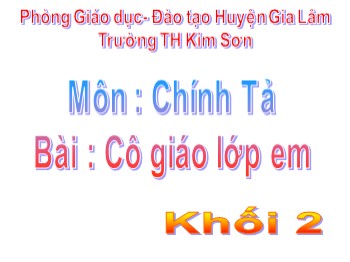 Bài giảng Chính tả Lớp 2 - Bài: Cô giáo lớp em