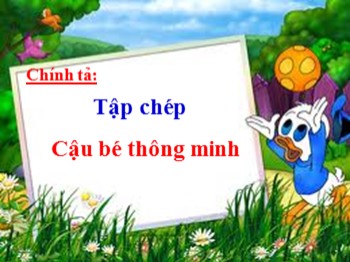 Bài giảng Chính tả Lớp 3 - Bài: Cậu bé thông minh