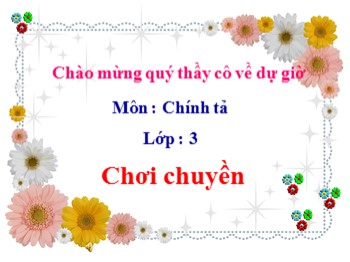 Bài giảng Chính tả Lớp 3 - Bài: Chơi chuyền