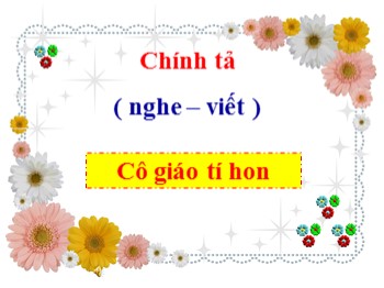 Bài giảng Chính tả Lớp 3 - Bài: Cô giáo tí hon