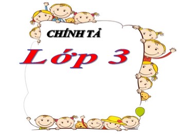 Bài giảng Chính tả Lớp 3 - Tuần 10 - Bài: Quê hương