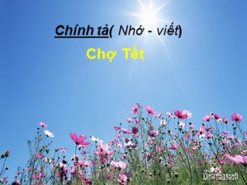 Bài giảng Chính tả Lớp 4 - Bài: Chợ Tết