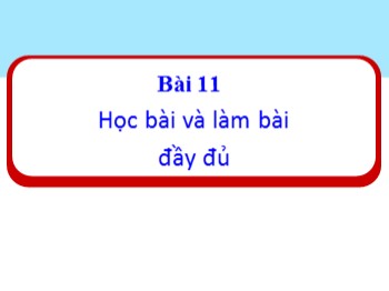 Bài giảng Đạo đức Lớp 1 - Bài 11: Học bài và làm bài đầy đủ