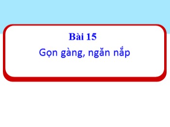 Bài giảng Đạo đức Lớp 1 - Bài 15: Gọn gàng, ngăn nắp