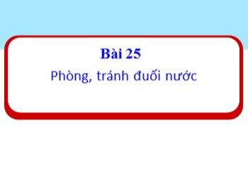 Bài giảng Đạo đức Lớp 1 - Bài 25: Phòng, tránh đuối nước