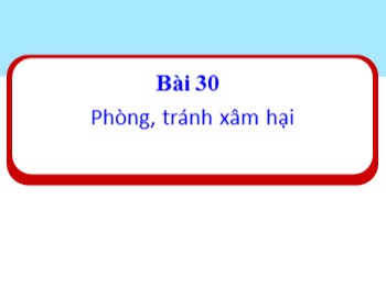 Bài giảng Đạo đức Lớp 1 - Bài 30: Phòng, tránh xâm hại