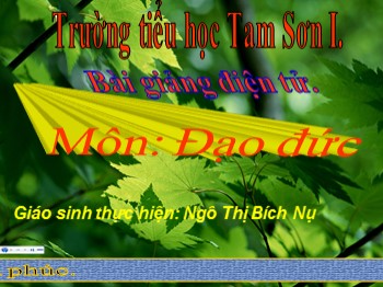 Bài giảng Đạo đức Lớp 1 - Bài: Chào hỏi và tạm biệt (Tiết 2) - Ngô Thị Bích Nụ