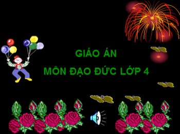 Bài giảng Đạo đức Lớp 4 - Bài: Biết ơn thầy cô giáo